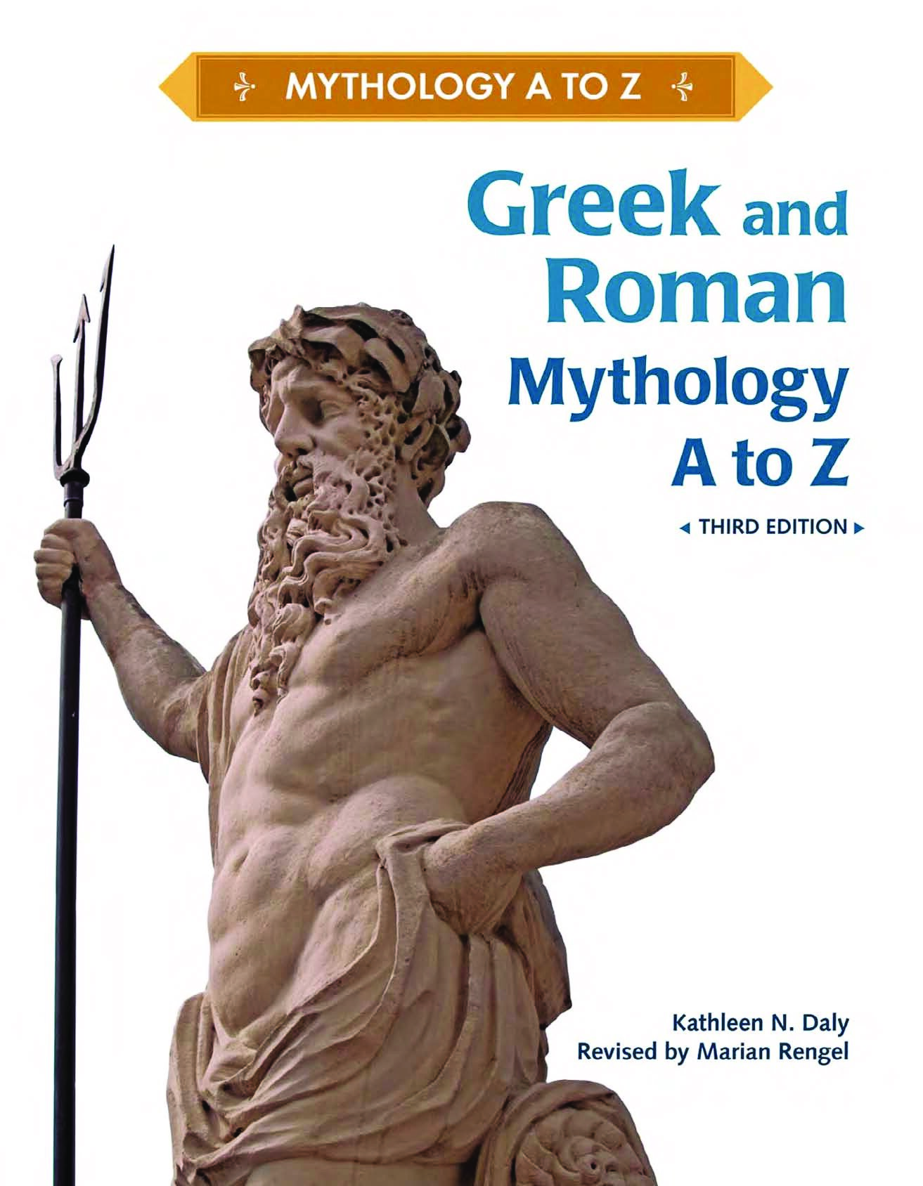 Greek and Roman Mythology, A to Z (3rd Edition)