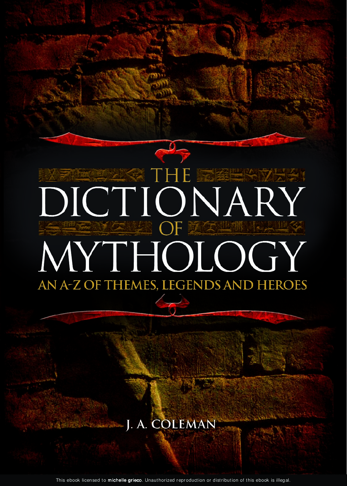 Dictionary of Mythology: An a-Z of Themes, Legends, and Heroes