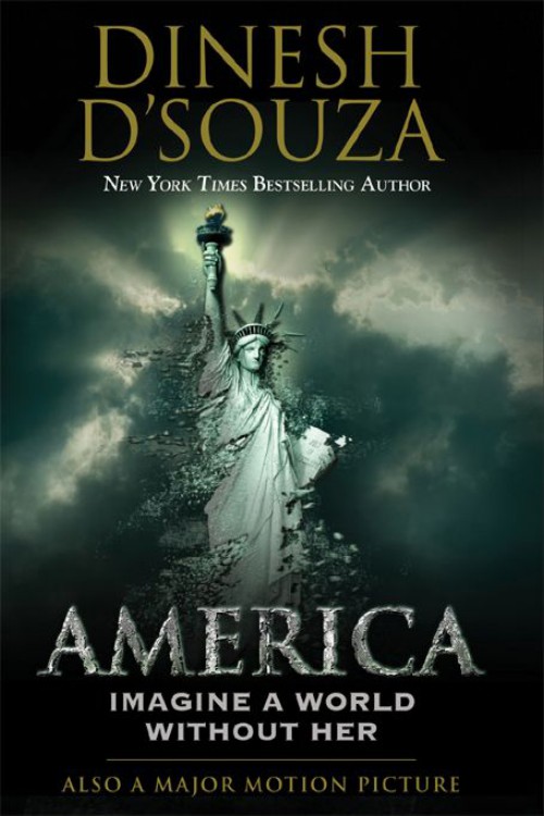 Dinesh D'Souza - America: Imagine a World without Her